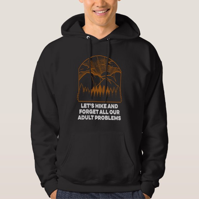 Hike and Forget Problems Hiking Motivational Quote Hoodie (Front)