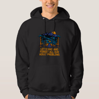 Hike and Forget Problems Hiking Motivational Quote Hoodie