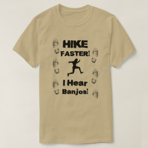 Hike Faster I Hear Banjos! T-Shirt