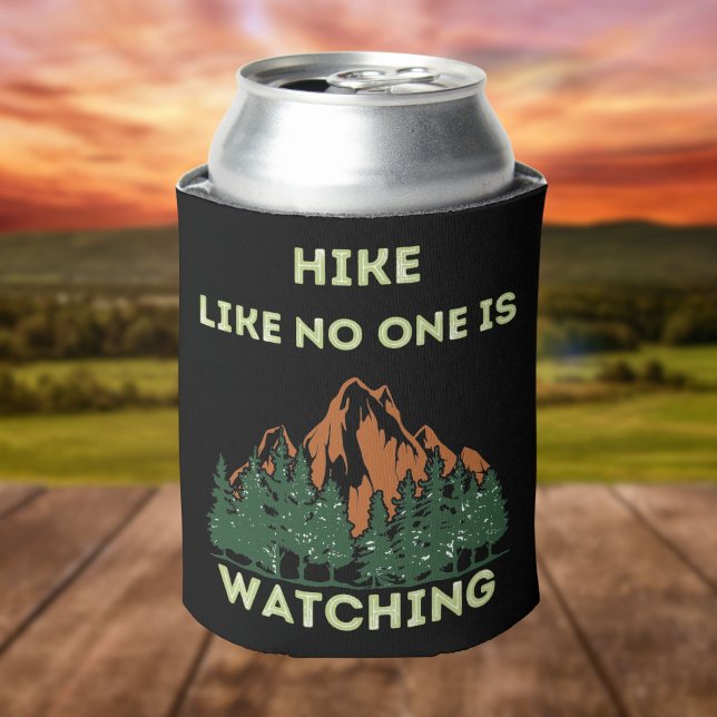 Hike Like No One Is Watching Hikers Attitude Can Cooler (Creator Uploaded)