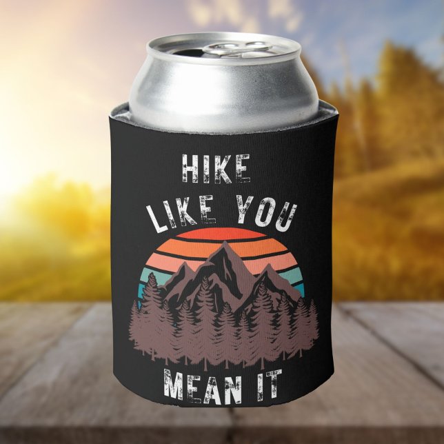 Hike Like You Mean It Hikers Attitude Can Cooler (Creator Uploaded)