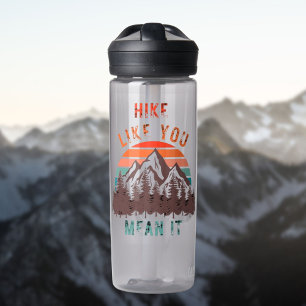 Hike Like You Mean It Hikers Attitude Water Bottle
