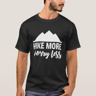 Hike More Backpacking Hikers Camping Hiking 2 T-Shirt