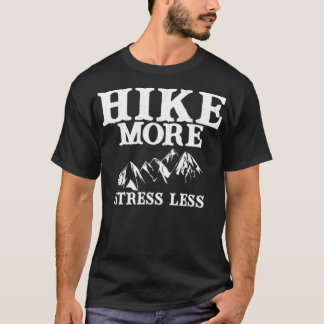 Hike More Stress Less  T-Shirt