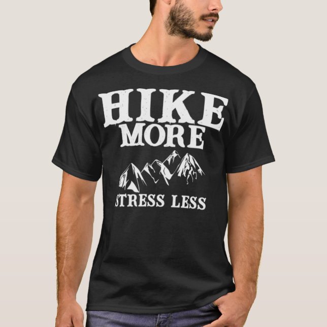 Hike More Stress Less  T-Shirt (Front)