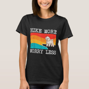 Hike more worry less bichons frise graphic hiking T-Shirt