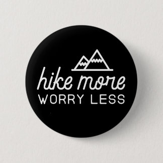 Hike More, Worry Less Button