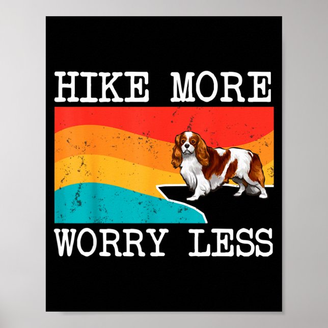 Hike more worry less cavalier king charles spaniel poster (Front)