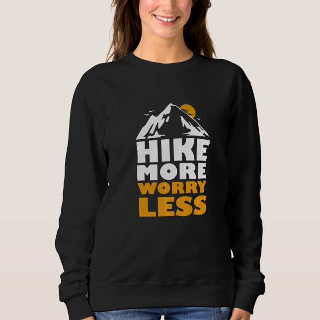 Hike More Worry Less Fun Hiking And Camping  Hiker Sweatshirt (Front)