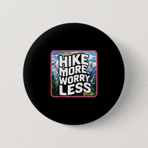 Hike more worry less funny cool motivational 6 cm round badge