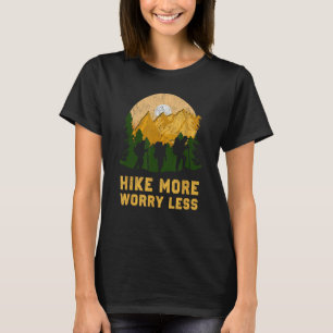 HIKE MORE WORRY LESS Funny Hiking Hiker HIKE MORE  T-Shirt