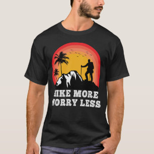 Hike More Worry Less Hike Hiker Adventure  T-Shirt