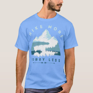 Hike More Worry Less Hiking Climbing Camping Outdo T-Shirt