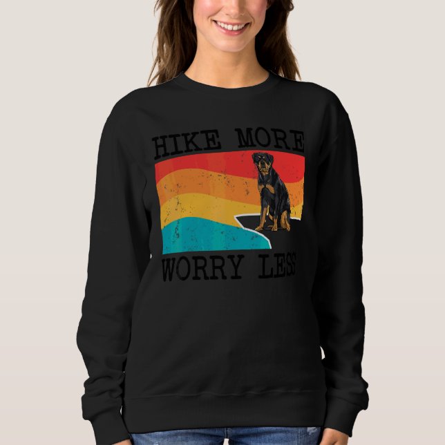 Hike More Worry Less Rottweiler Graphic Hiking Sweatshirt (Front)