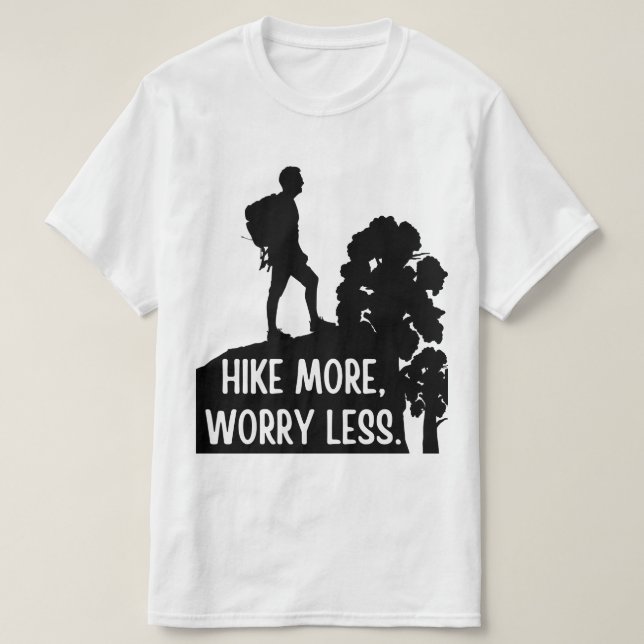 Hike More, Worry Less. T-Shirt (Design Front)
