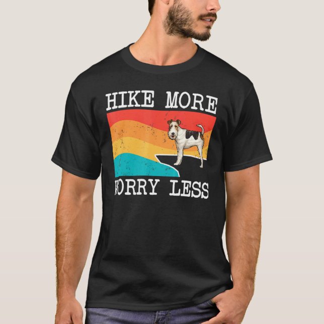 Hike More Worry Less Wire Fox Terrier Graphic Hiki T-Shirt (Front)