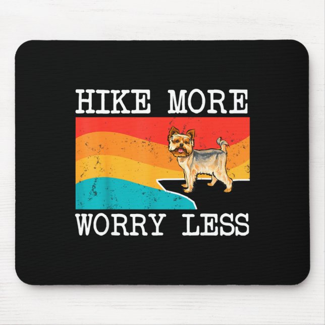 Hike more worry less yorkshire terrier graphic mouse mat (Front)