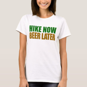 Hike Now Beer Later T-Shirt