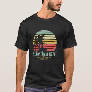 Hike That SHT Superior Hiking Trail Minnesota Funn T-Shirt