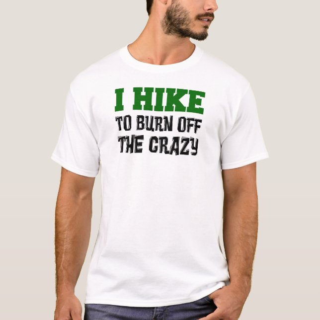 Hike To Burn Off Crazy T-Shirt (Front)