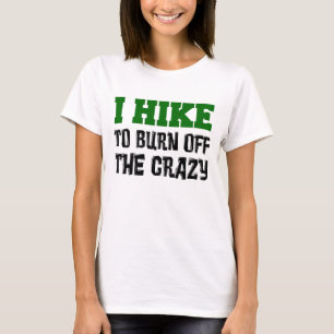Hike To Burn Off Crazy T-Shirt