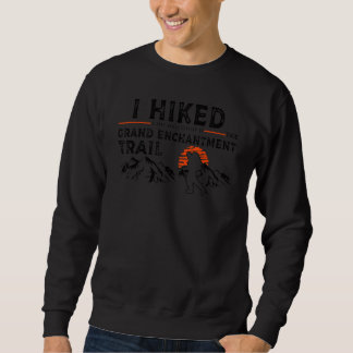 Hiked A Small Section   Grand Enchantment Trail Hi Sweatshirt