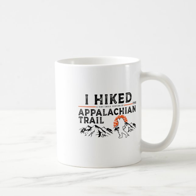 Hiked A Small Section - Trail Appalachian Hiker  Coffee Mug (Right)