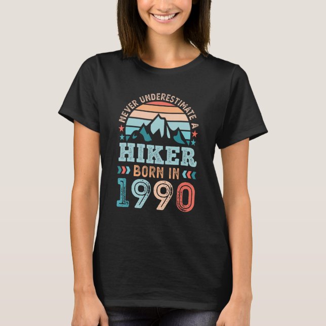 Hiker born in 1990 40th Birthday Hiking Hike T-Shirt (Front)
