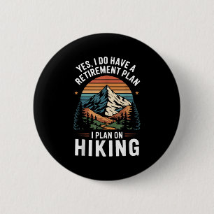 Hiker Funny Retirement Plan - Plan On Hiking  6 Cm Round Badge