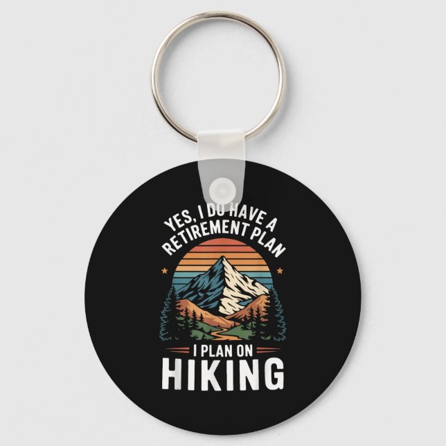 Hiker Funny Retirement Plan - Plan On Hiking  Key Ring (Front)