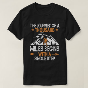 Hiker Gift The Journey Of A Thousand Miles Begins  T-Shirt