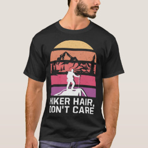 Hiker Hair Dont Care Hiking Humour Trail Girlfrie T-Shirt