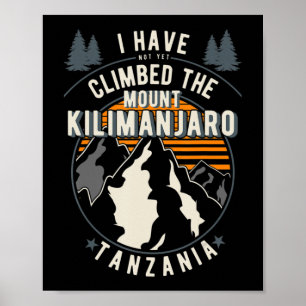 Hiker Have Not Climbed  Climber Hiking Mount Kilim Poster