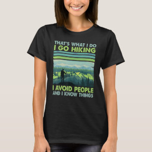 Hikers Present I Go Hiking I Avoid People And I Kn T-Shirt
