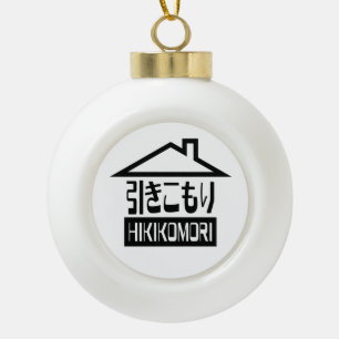 Hikikomori 引きこもり Japanese Recluse Ceramic Ball Christmas Ornament