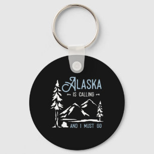 Hiking Adventure Alaska Is Calling And I Must Go A Key Ring