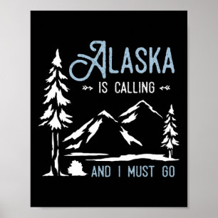 Hiking Adventure Alaska Is Calling And I Must Go A Poster