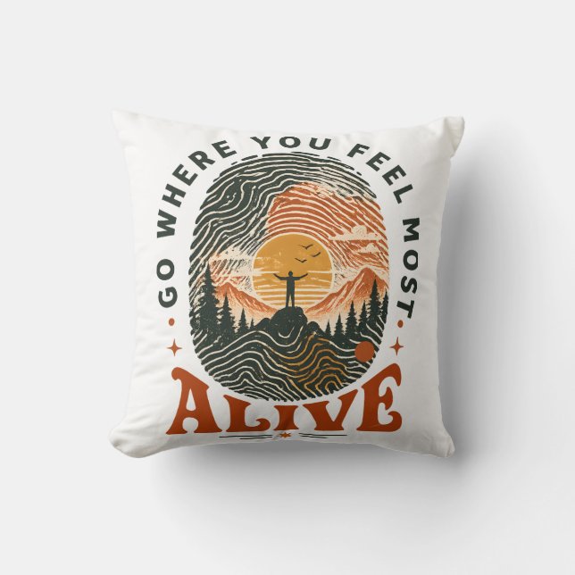 Hiking Adventure Gift Where You Feel Alive Cushion (Front)