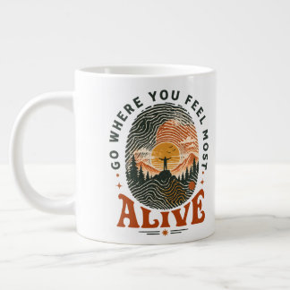 Hiking Adventure Gift Where You Feel Alive Large Coffee Mug