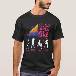 Hiking all pretty girls walk like this colorful hi T-Shirt