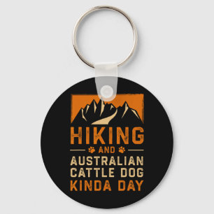 Hiking And Australian Cattle Dog Kinda Day Blue He Key Ring