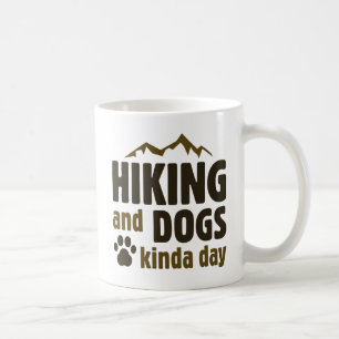 Hiking And Dogs Kinda Day Coffee Mug
