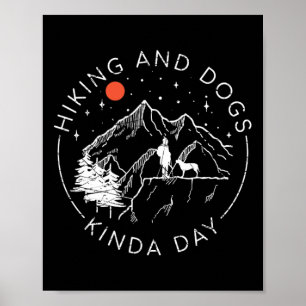 Hiking And Dogs Kinda Day  Poster