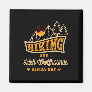 Hiking And Irish Wolfhounds Kinda Day Hunting Dog  Magnet