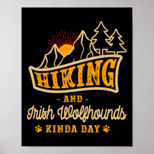 Hiking And Irish Wolfhounds Kinda Day Hunting Dog  Poster