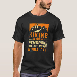 Hiking And Pembroke Welsh Corgi Kinda Day Corgi Ow T-Shirt