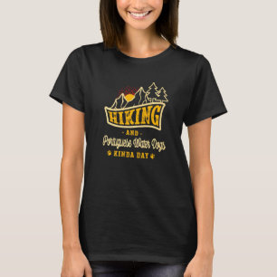 Hiking And Portuguese Water Dogs Kinda Day Portie T-Shirt