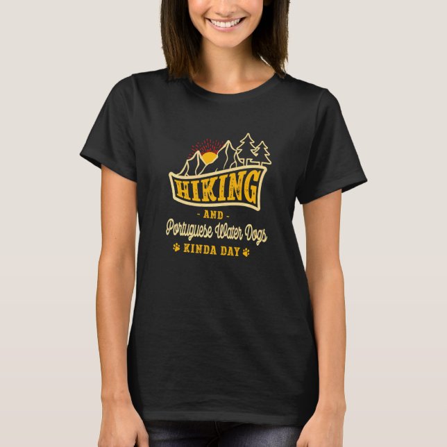 Hiking And Portuguese Water Dogs Kinda Day Portie  T-Shirt (Front)