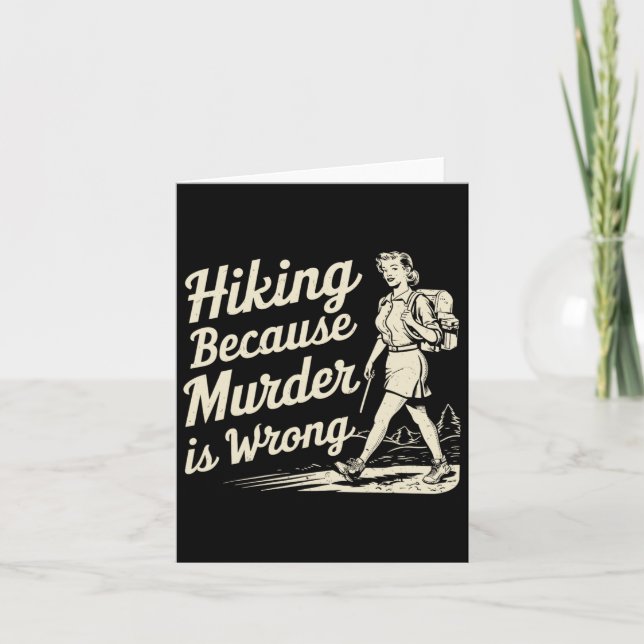 Hiking Because Murder Is Wrong Retro Funny Design  Card (Front)