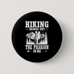 Hiking brings out the passion mountain trail hiker 6 cm round badge